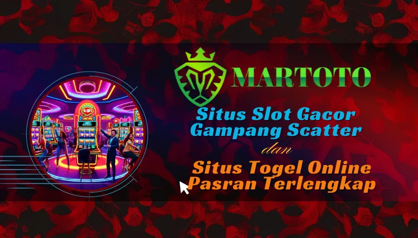 Martoto ⫸ Situs Togel Slot Resmi & Link Situs Slot Gacor Scatter Melimpah x1000